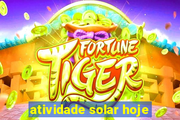 atividade solar hoje